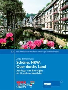 Schönes NRW: Quer durchs Land: Wir in Nordrhein-Westfalen - Unsere gesammelten Werke