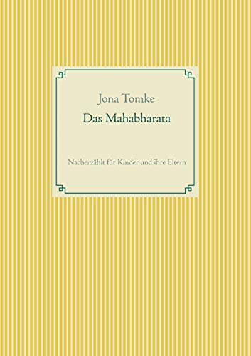 Das Mahabharata: Nacherzählt für Kinder und ihre Eltern