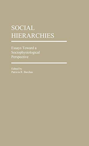 Social Hierarchies: Essays Toward a Sociophysiological Perspective (Contributions in Sociology)