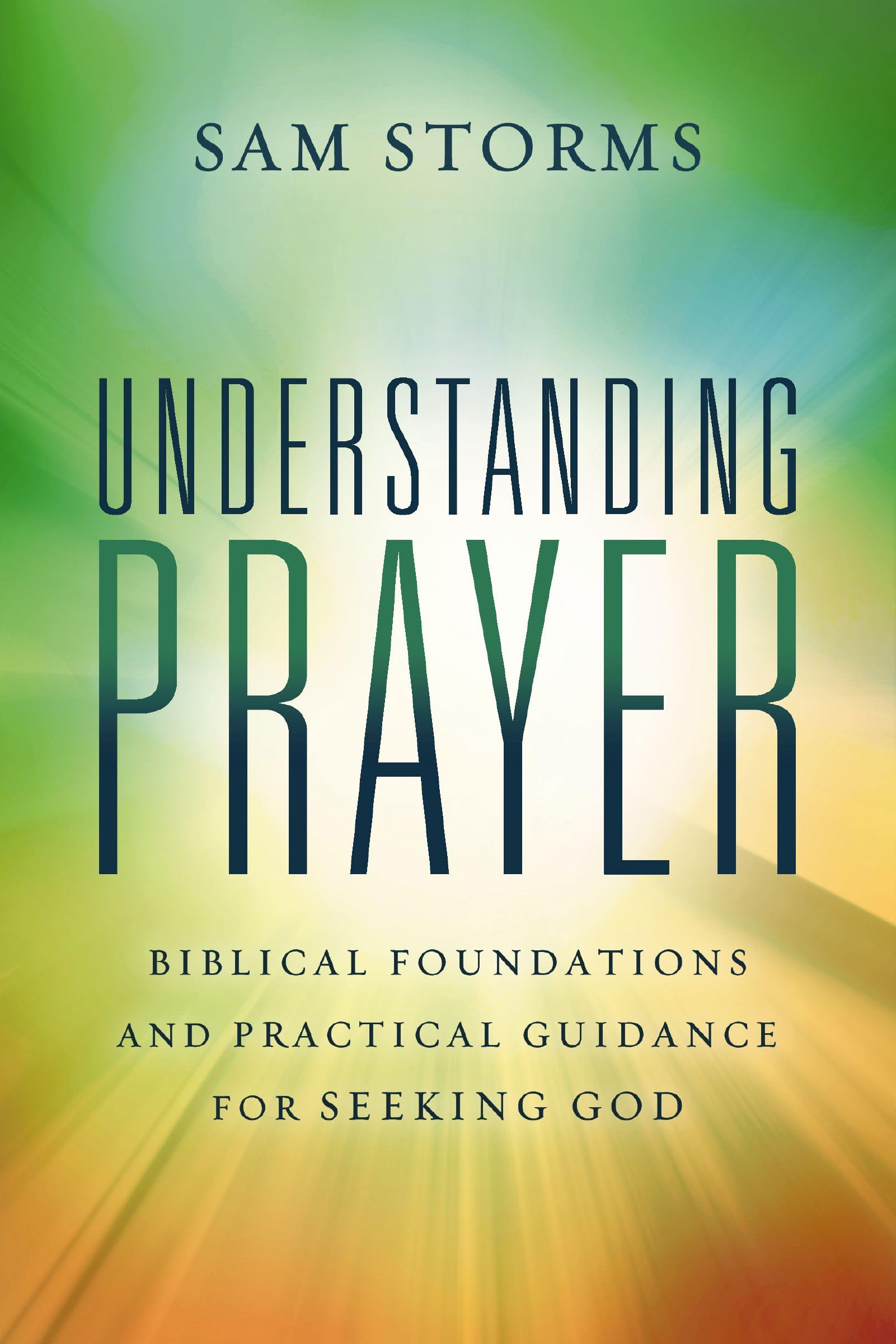 Sam Storms Understanding Prayer