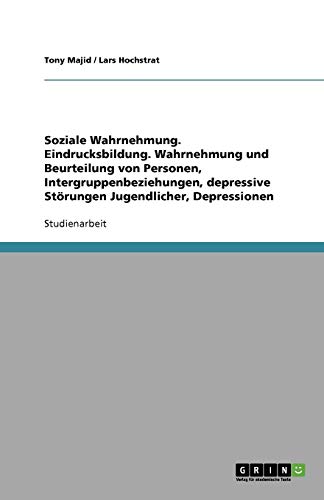 Soziale Wahrnehmung. Eindrucksbildung. Wahrnehmung und Beurteilung von Personen, Intergruppenbeziehungen, depressive Störungen Jugendlicher, Depressionen