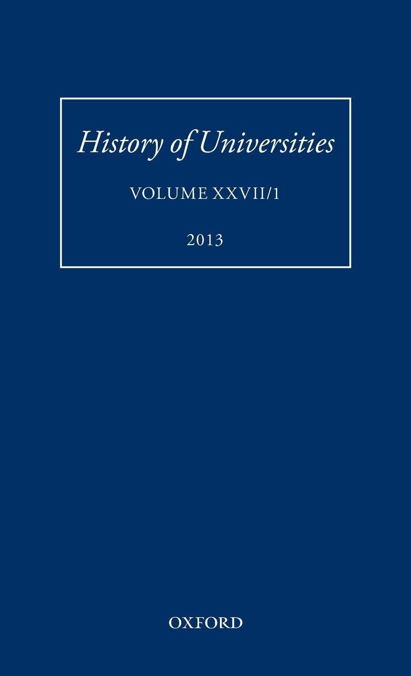 HISTORY OF UNIVERSITIES VOL 27/1 HOU C: Volume XXVII/1