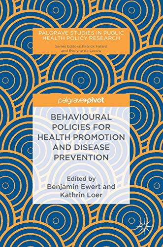 Behavioural Policies for Health Promotion and Disease Prevention (Palgrave Studies in Public Health Policy Research)