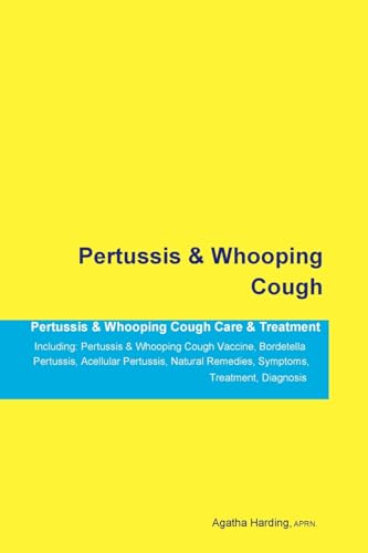 Pertussis & Whooping Cough Pertussis & Whooping Cough Care & Treatment Including: Pertussis & Whooping Cough Vaccine, Bordetella Pertussis, Acellular ... Remedies, Symptoms, Treatment, Diagnosis