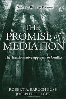 The Promise of Mediation: The Transformative Approach to Conflict, Revised Edition