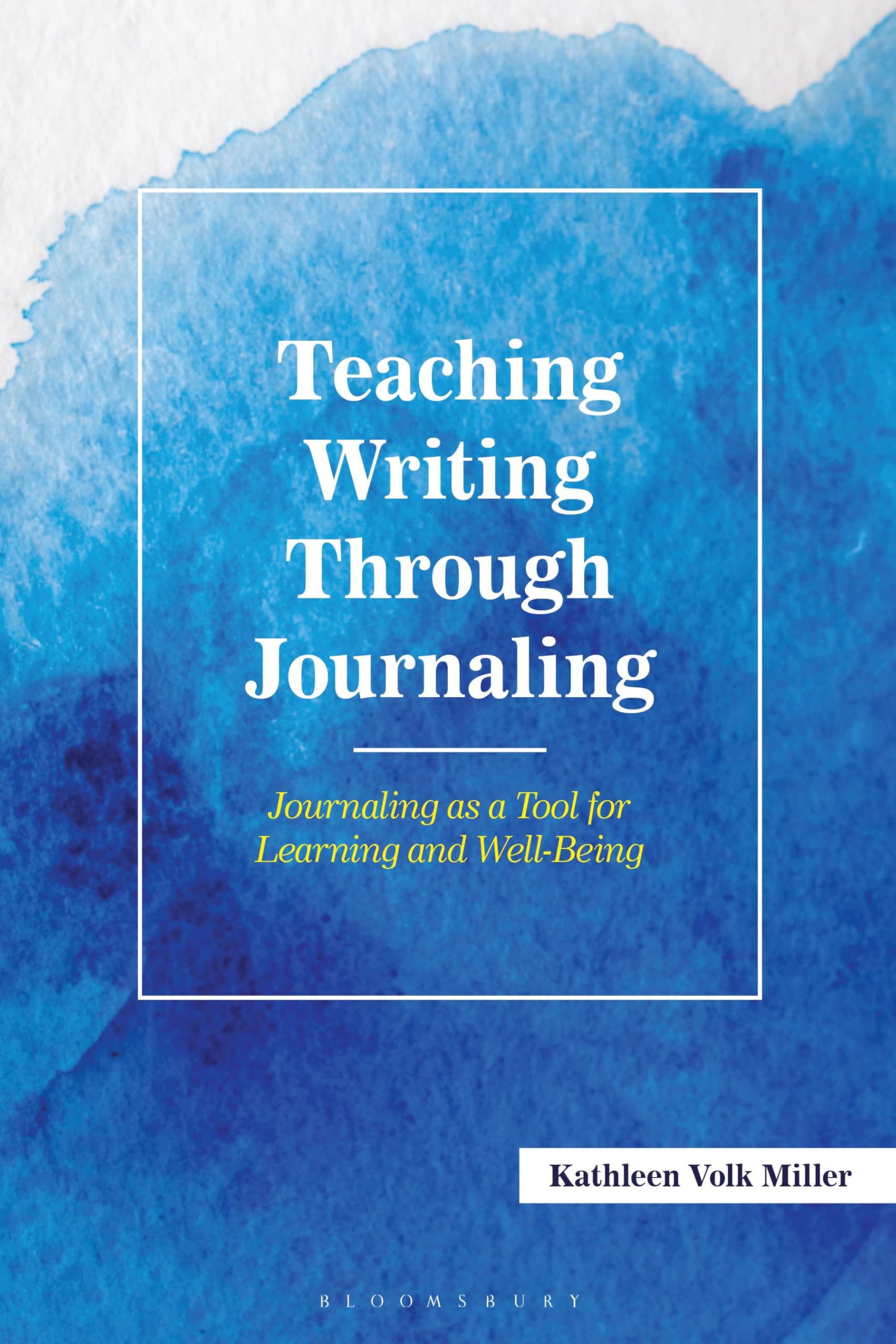 Teaching Writing Through Journaling: Journaling as a Tool for Learning and Well-Being (Teaching Writing Series)