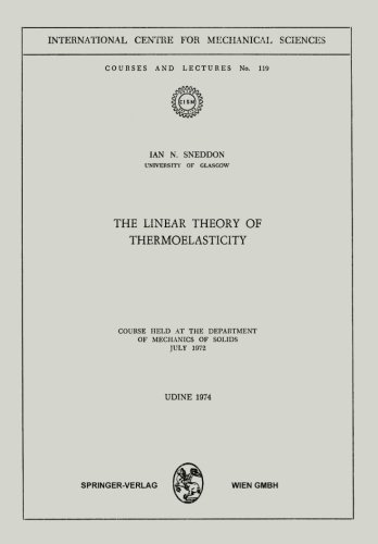 The Linear Theory of Thermoelasticity: Course Held at the Department of Mechanics of Solids July 1972 (C.I.S.M. International Centre for Mechanical Sciences)