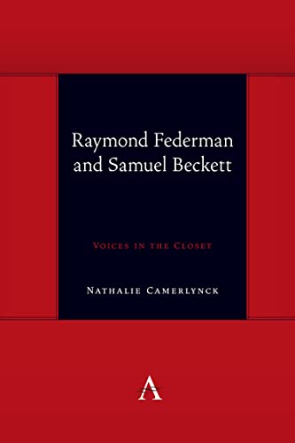 Raymond Federman and Samuel Beckett: Voices in the Closet (Anthem Symploke Studies in Theory)