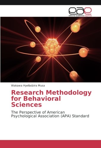 Research Methodology for Behavioral Sciences: The Perspective of American Psychological Association (APA) Standard
