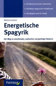 Energetische Spagyrik: Der Weg zu emotionaler, seelischer und geistiger Balance