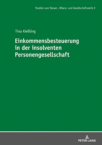 Einkommensbesteuerung in der insolventen Personengesellschaft (Studien zum Steuer-, Bilanz- und Gesellschaftsrecht, Band 2)