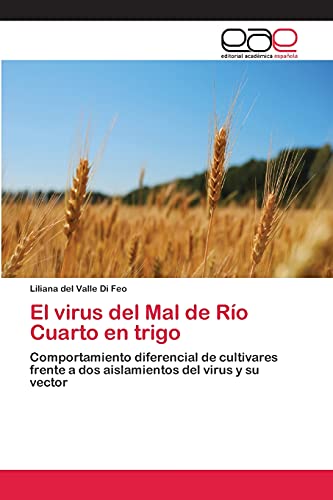 El virus del Mal de Río Cuarto en trigo: Comportamiento diferencial de cultivares frente a dos aislamientos del virus y su vector