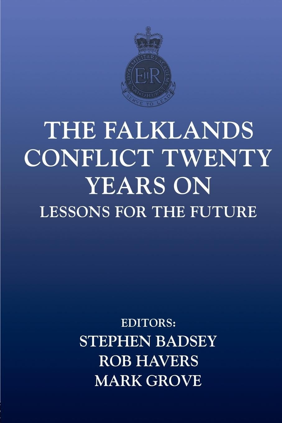 The Falklands Conflict Twenty Years On: Lessons of the Future (SANDHURST CONFERENCE SERIES)