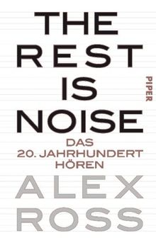 The Rest is Noise: Das 20. Jahrhundert hören