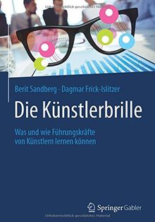 Die Künstlerbrille: Was und wie Führungskräfte von Künstlern lernen können