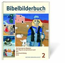 Bibelbilderbuch Band 2: Der Auszug aus Ägypten. Der Weg ins versprochene Land. Rut. David wird König. Jona. - Reihe: Was uns die Bibel erzählt