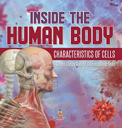 Inside the Human Body: Characteristics of Cells Science Literacy Grade 5 Children's Biology Books
