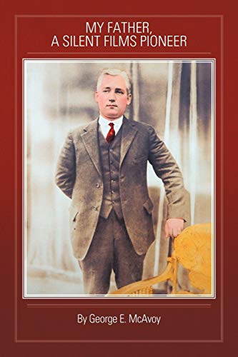 My Father, A Silent Films Pioneer