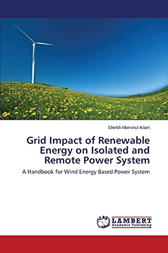 Grid Impact of Renewable Energy on Isolated and Remote Power System: A Handbook for Wind Energy Based Power System