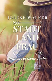 Stadt, Land, Frau: Eine vergessene Liebe