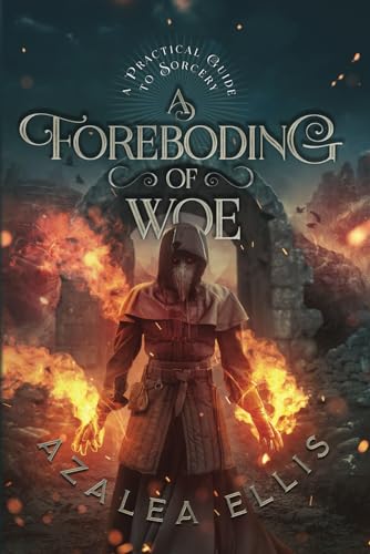 A Foreboding of Woe: An Epic Progression Fantasy (A Practical Guide to Sorcery, Band 4)