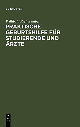 Praktische Geburtshilfe für Studierende und Ärzte