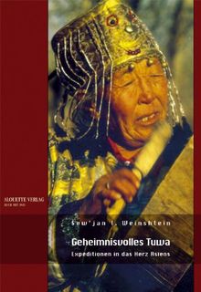 Geheimnisvolles Tuwa. Expeditionen in das Herz Asiens (Buch mit DVD)