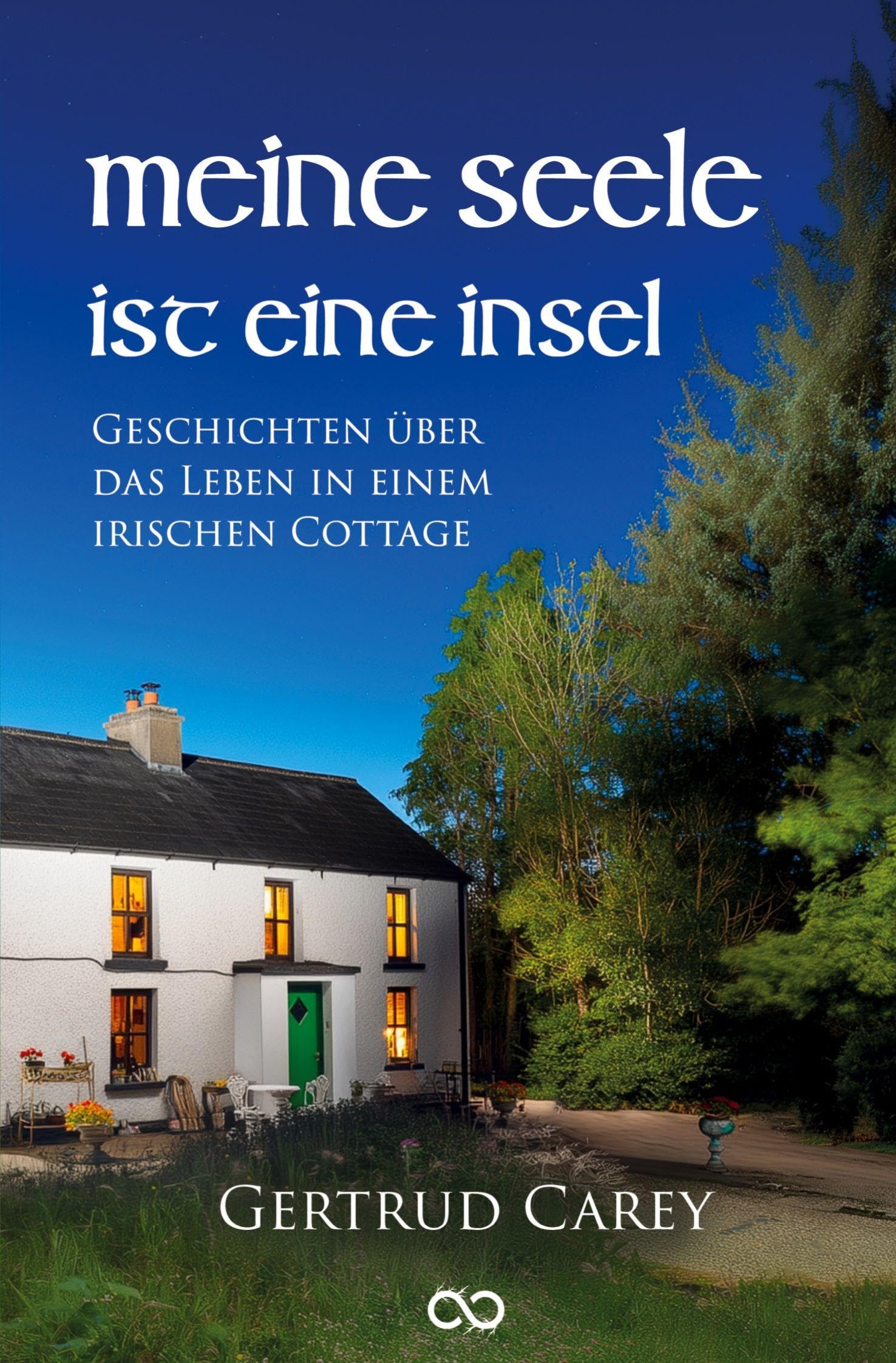 Meine Seele ist eine Insel: Geschichten über das Leben in einem irischen Cottage