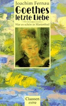 Goethes letzte Liebe. War es schön in Marienbad