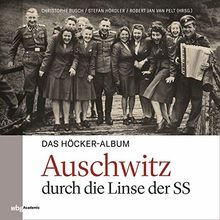 Das Höcker-Album: Auschwitz durch die Linse der SS