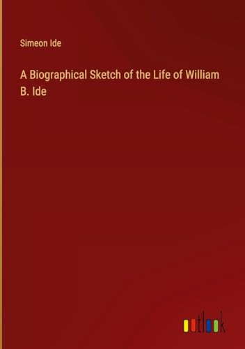 A Biographical Sketch of the Life of William B. Ide