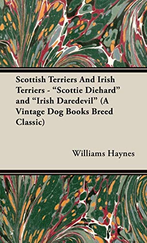 Scottish Terriers and Irish Terriers - Scottie Diehard and Irish Daredevil (a Vintage Dog Books Breed Classic)
