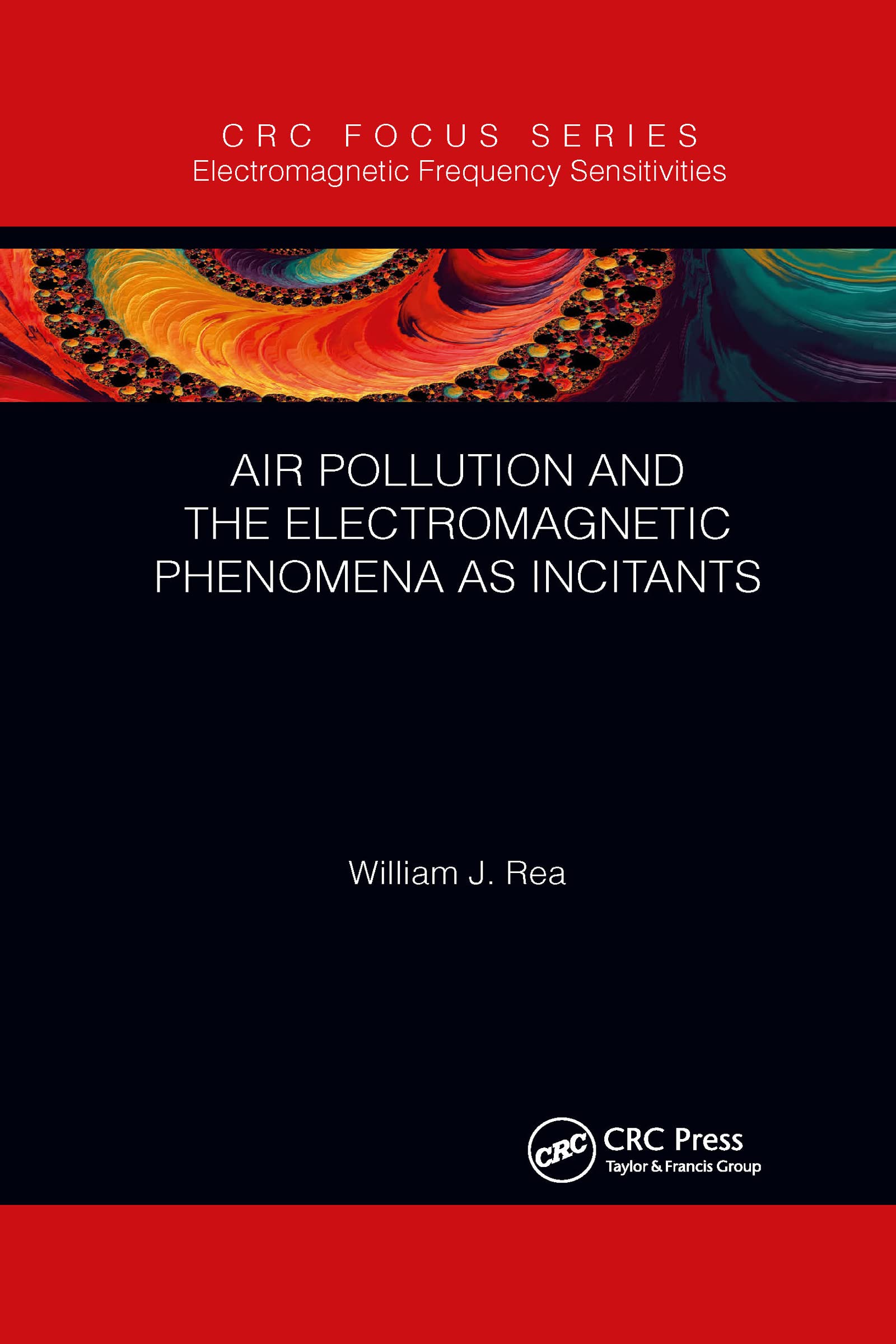 Rea, William J. Air Pollution And The Electromagnetic Phenomena As Incitants, Part Of The Electromagnetic Frequency Sensitivity Series (Electromagnetic Frequency