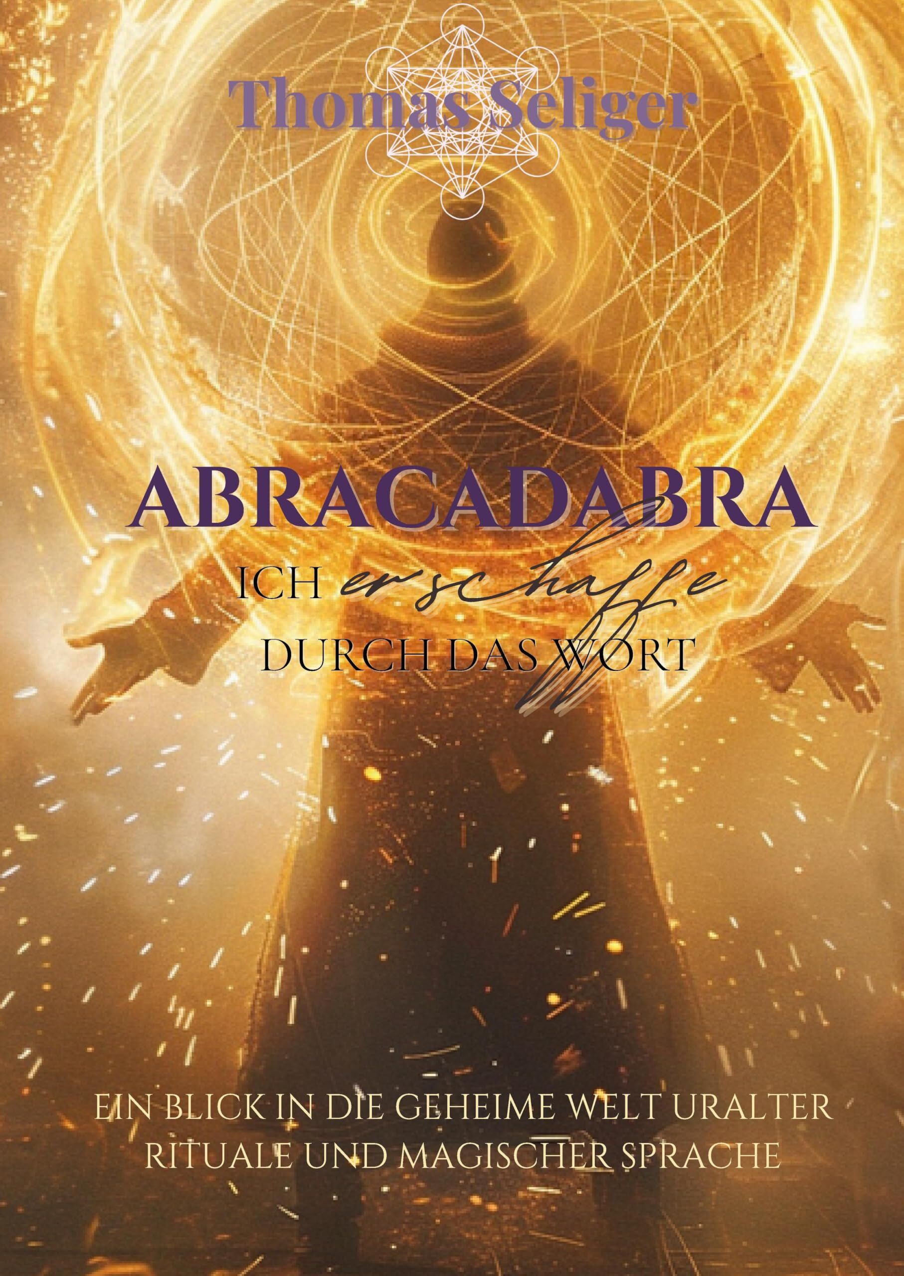 Abracadabra - ich erschaffe was ich spreche