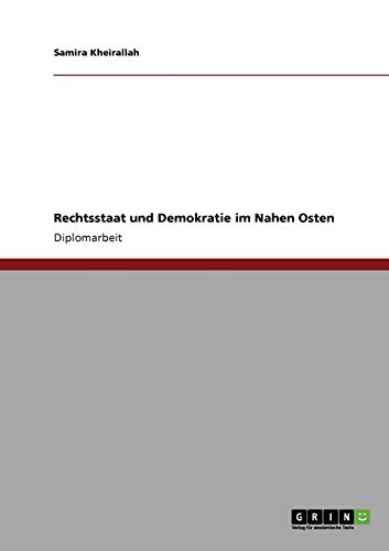 Rechtsstaat und Demokratie im Nahen Osten: Diplomarbeit