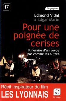 Pour une poignée de cerises : itinéraire d'un voyou pas comme les autres