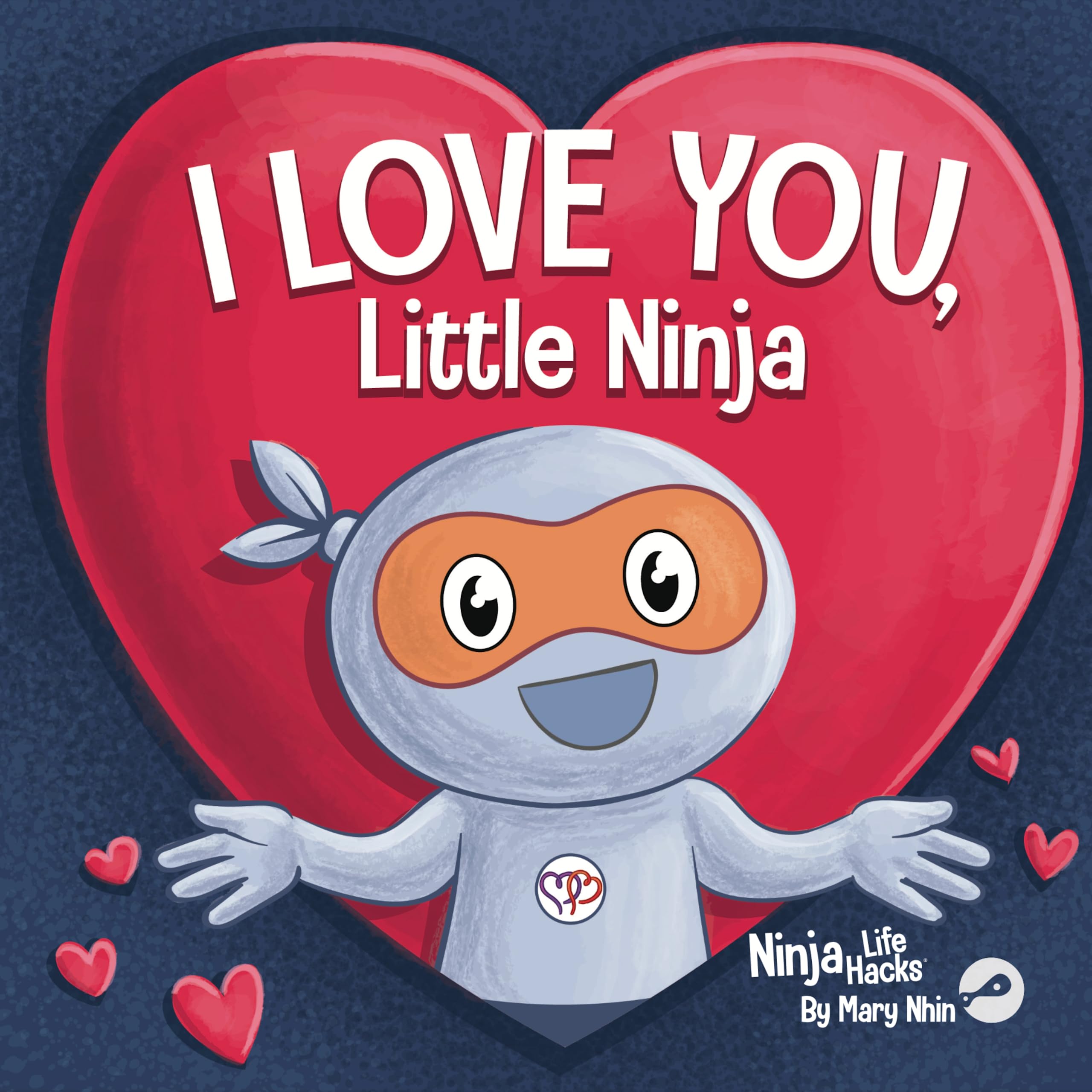 I Love You Little Ninja: A Rhyming Children's Book Classic, Perfect For Valentine's Day (Ninja Life Hacks, Band 84)