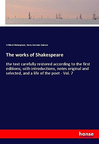 The works of Shakespeare: the text carefully restored according to the first editions; with introductions, notes original and selected, and a life of the poet - Vol. 7