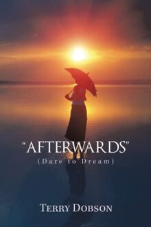 “AFTERWARDS”: (Dare to Dream)
