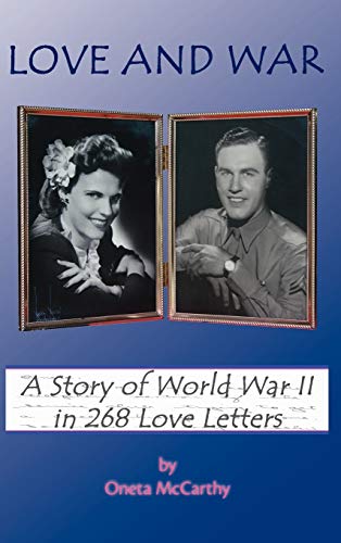 Love and War: A Story of World War II in 268 Love Letters