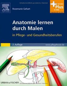 Anatomie lernen durch Malen: in Pflege- und Gesundheitsberufen - mit www.pflegeheute.de-Zugang