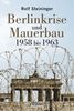 Berlinkrise und Mauerbau. 1958 bis 1963