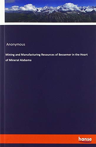 Mining and Manufacturing Resources of Bessemer in the Heart of Mineral Alabama