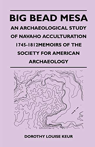 Big Bead Mesa - An Archaeological Study of Navaho Acculturation 1745-1812memoirs of the Society for American Archaeology