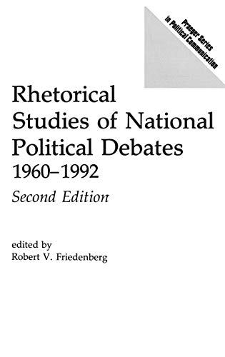 Rhetorical Studies of National Political Debates: 1960-1992, Second Edition (Praeger Series in Political Communication)