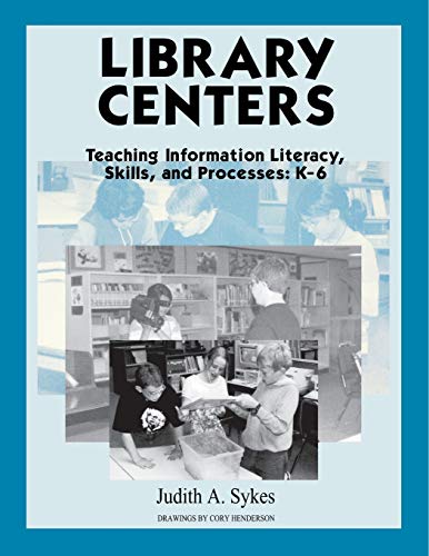 Library Centers: Teaching Information Literacy, Skills, and Processes