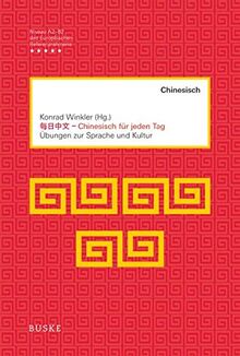 Chinesisch für jeden Tag: Übungen zur Sprache und Kultur