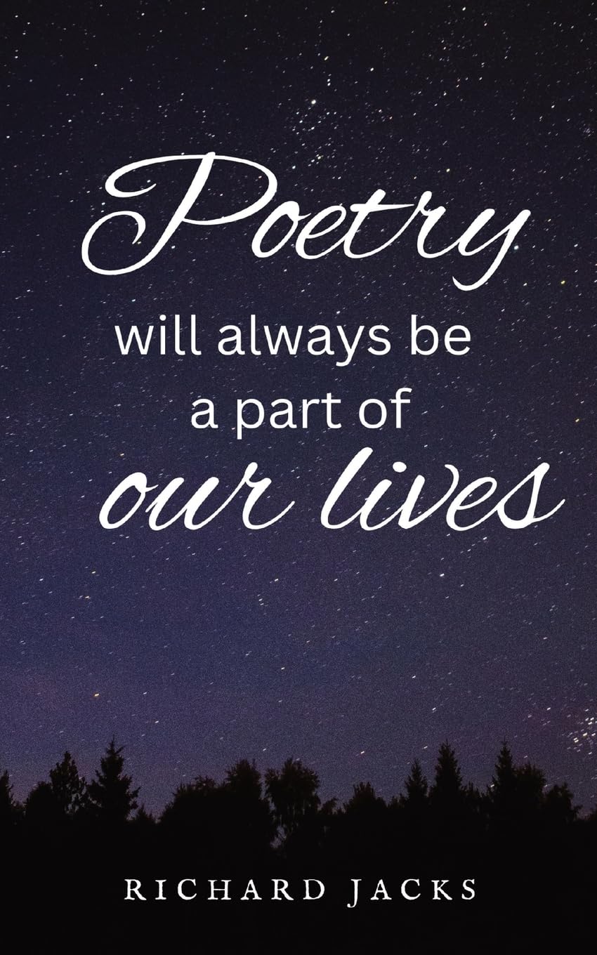 Poetry Will Always Be A Part Of Our Lives.