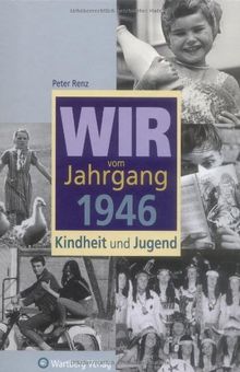 Wir vom Jahrgang 1946: Kindheit und Jugend