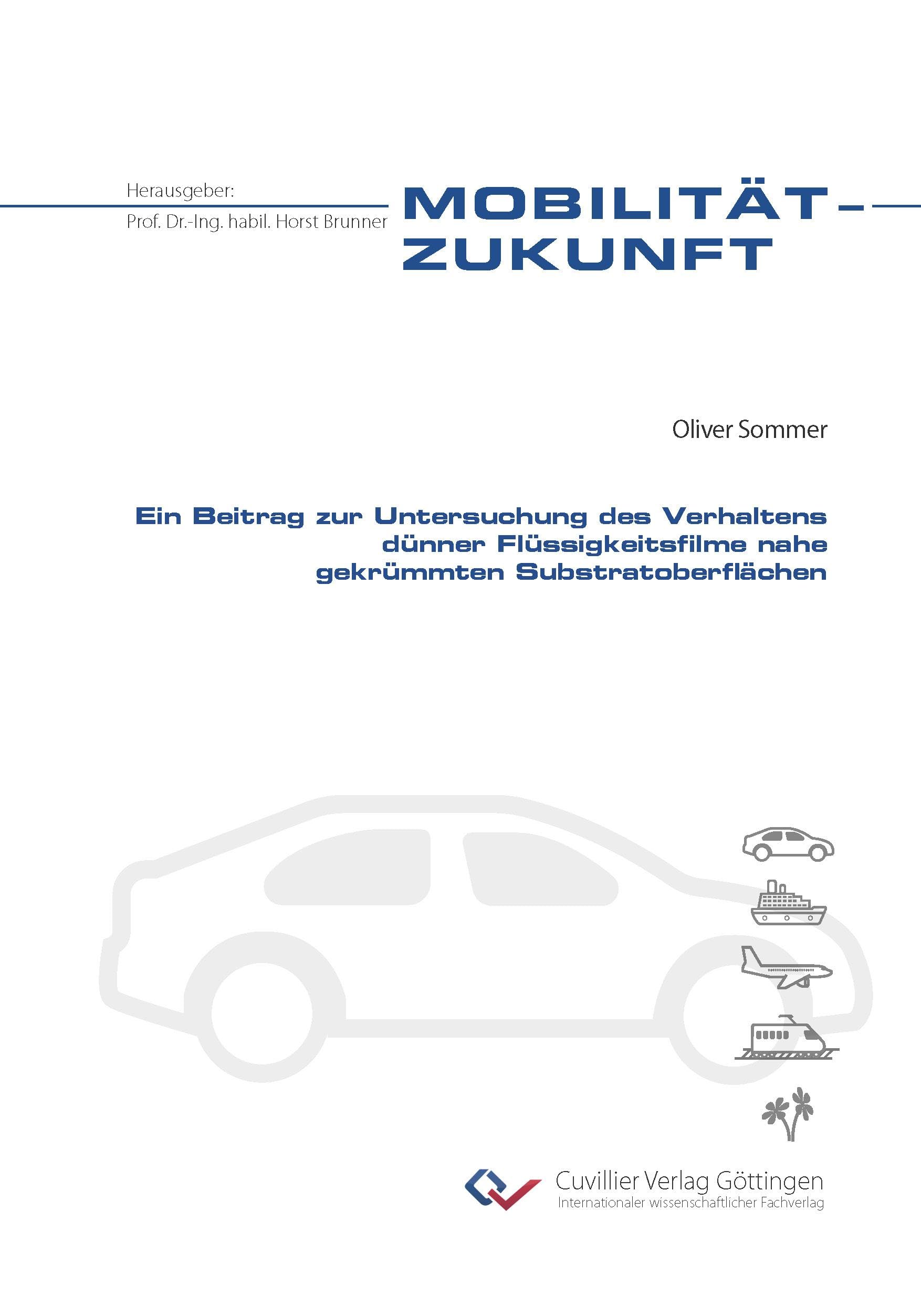 Ein Beitrag zur Untersuchung des Verhaltens dünner Flüssigkeitsfilme nahe gekrümmten Substratoberflächen (Mobilität-Zukunft)